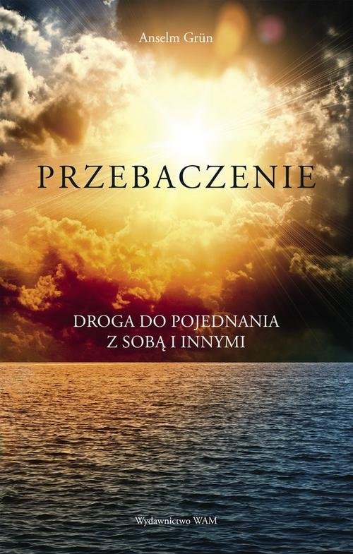 okładka Przebaczenie Droga do pojednania z sobą i innymi książka | Anselm Grün