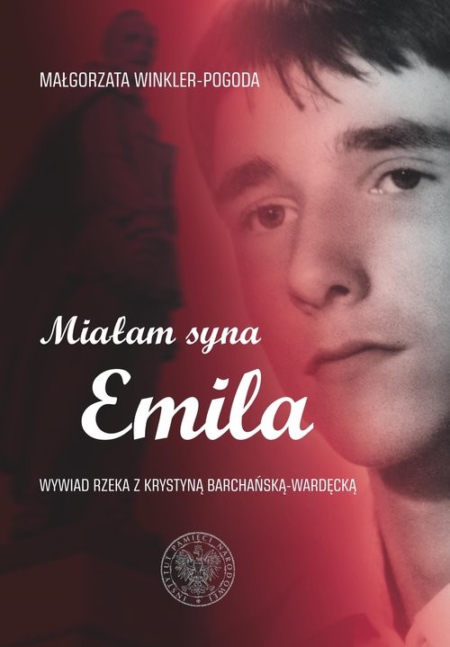 okładka Miałam syna Emila Wywiad rzeka z Krystyną Barchańską-Wardęcką książka | Małgorzata Pogoda