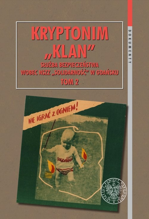 okładka Kryptonim „Klan”. Służba Bezpieczeństwa wobec NSZZ „Solidarność” w Gdańsku, t. 2: I Krajowy Zjazd De książka | Radek Żydonik, Dominik Sokołowski