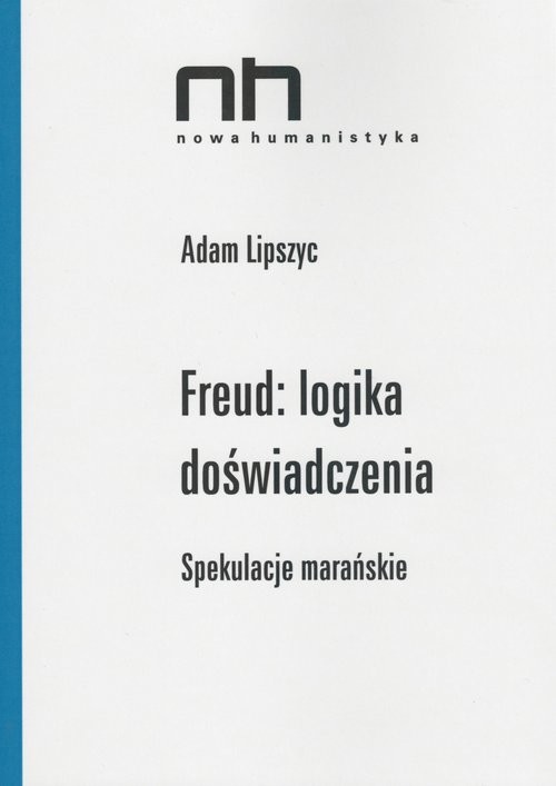 okładka Freud logika doświadczenia Spekulacje marańskie książka | Adam Lipszyc