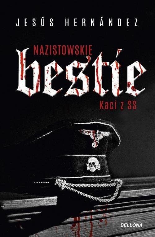 okładka Nazistowskie bestie Kaci z SS książka | Hernandez Jesus
