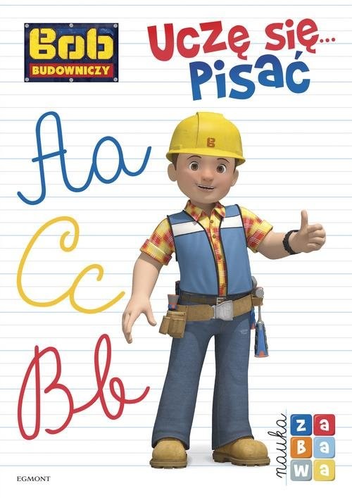 okładka Bob Budowniczy Uczę się pisać Nauka i zabawa książka | Kaniewska Paulina