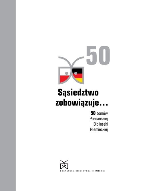 okładka Sąsiedztwo zobowiązuje... 50 tomów Poznańskiej Biblioteki Niemieckiej książka