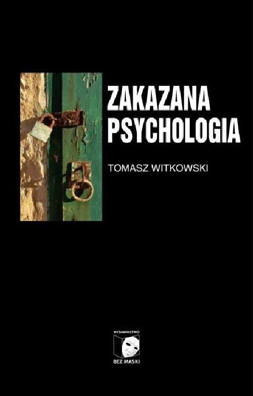 okładka Zakazana psychologia Tom 3 O cnotach, przywarach i uczynkach małych wielkich uczonych książka | Tomasz Witkowski