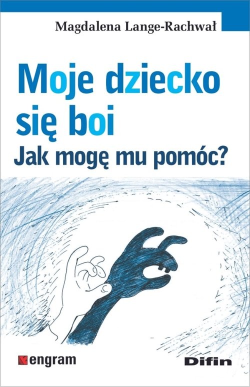 okładka Moje dziecko się boi Jak mogę mu pomóc? książka | Lange-Rachwał Magdalena