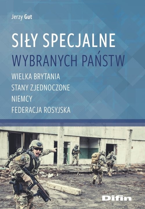 okładka Siły Specjalne wybranych państw Wielka Brytania, Stany Zjednoczone, Niemcy, Federecja Rosyjska książka | Gut Jerzy