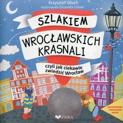 okładka Szlakiem wrocławskich krasnali, czyli jak ciekawie zwiedzić Wrocław + kolorowanka książka | Głuch Krzysztof