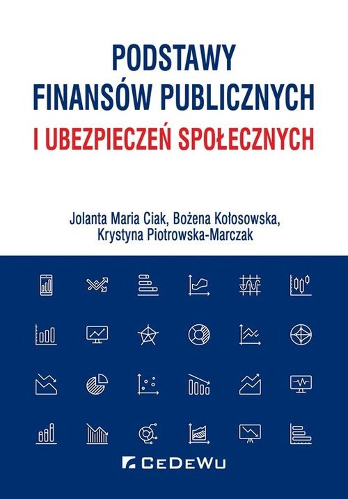 okładka Podstawy finansów publicznych i ubezpieczeń społecznych książka | Jolanta Maria Ciak, Bożena Kołosowska, Krystyna Piotrowska-Marczak