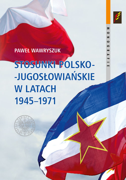 okładka Stosunki polsko-jugosłowiańskie w latach 1945-1971 książka | Wawryszuk Paweł