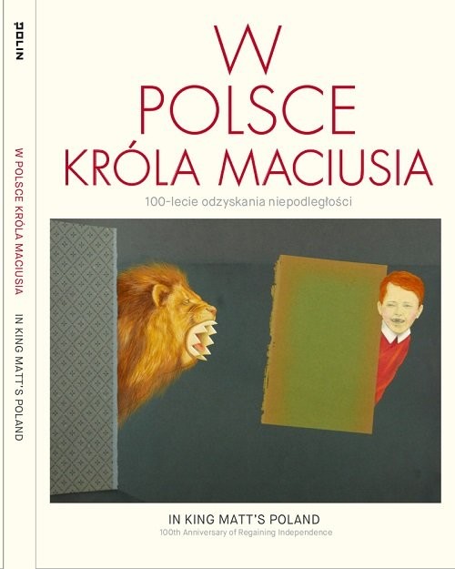 okładka W Polsce króla Maciusia 100-lecie odzyskania niepodległości książka