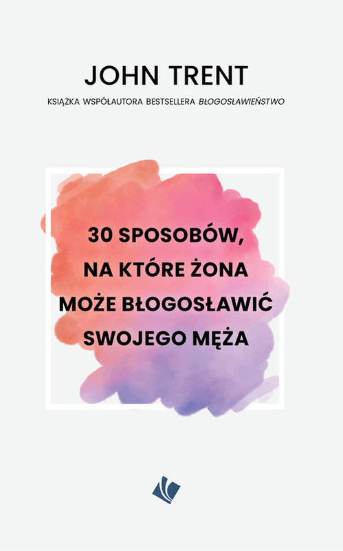okładka 30 sposobów, na które żona może błogosławić swojego męża książka | John Trent
