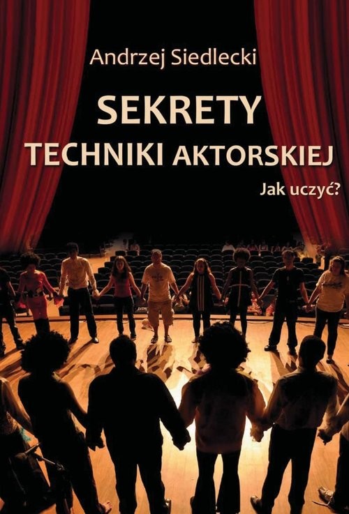 okładka Sekrety techniki aktorskiej Jak uczyć? książka | Andrzej Siedlecki