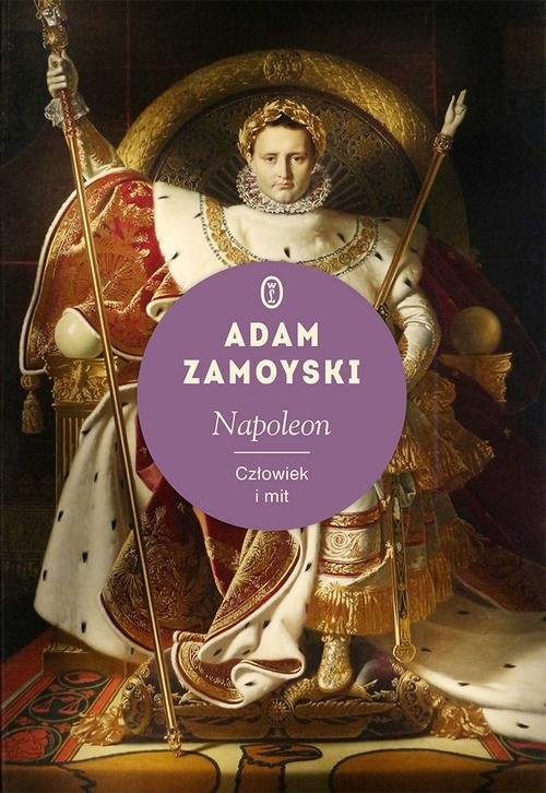 okładka Napoleon Człowiek i mit książka | Adam Zamoyski