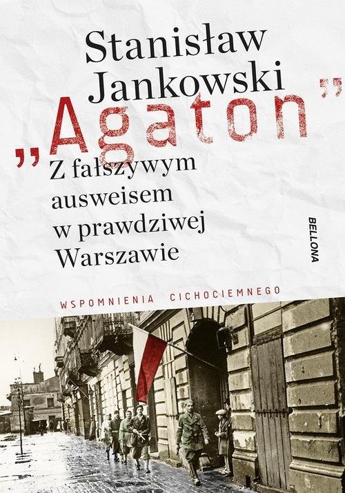 okładka Agaton Z fałszywym ausweisem w prawdziwej Warszawie Wspomnienia cichociemnego książka | Jankowski Stanisław