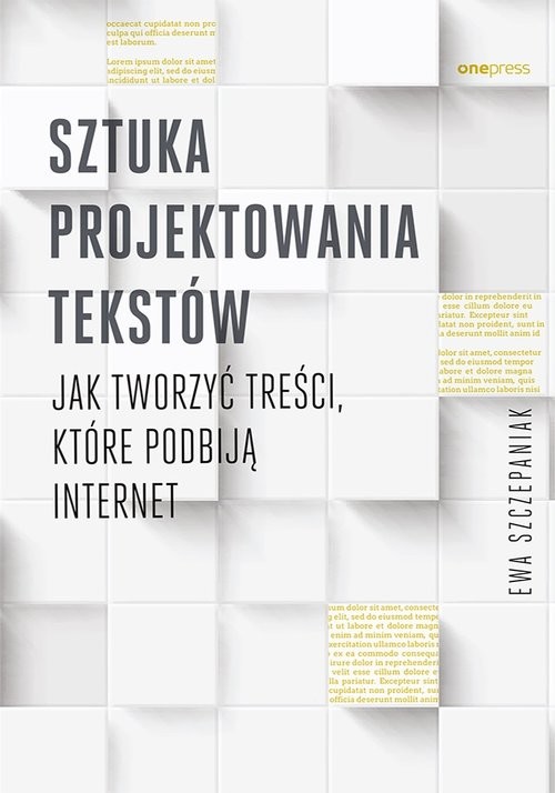okładka Sztuka projektowania tekstów Jak tworzyć treści, które podbiją internet książka | Ewa Szczepaniak