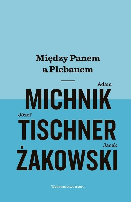 okładka Między Panem a Plebanem książka | Adam Michnik, Józef Tischner, Jacek Żakowski