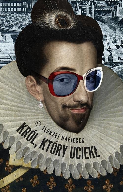 okładka Król, który uciekł książka | Napiecek Jędrzej