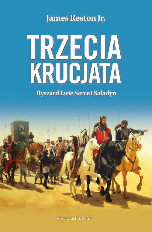 okładka Trzecia krucjata Ryszard Lwie Serce i Saladyn książka | James Reston, jr.