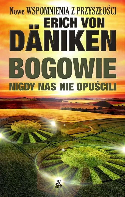 okładka Bogowie nigdy nas nie opuścili Nowe Wspomnienia z przyszłości książka | Erich von Däniken