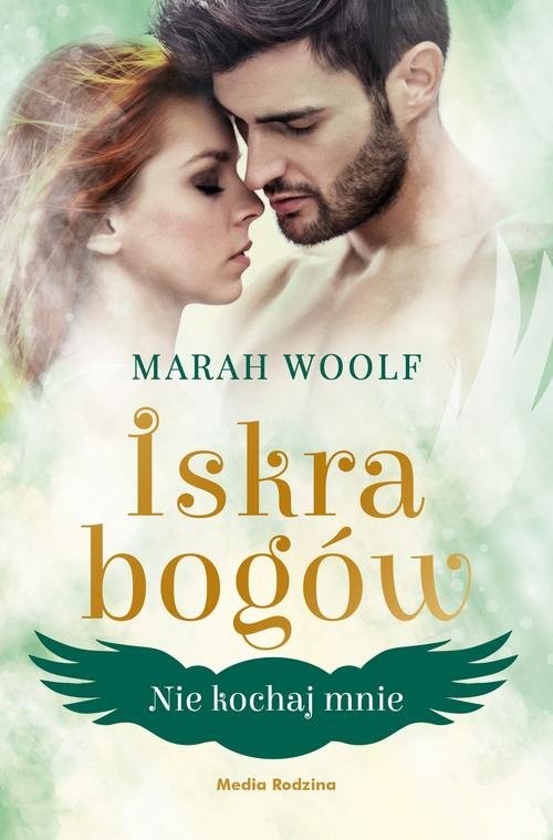 okładka Iskra bogów Tom 1 Nie kochaj mnie książka | Marah Woolf