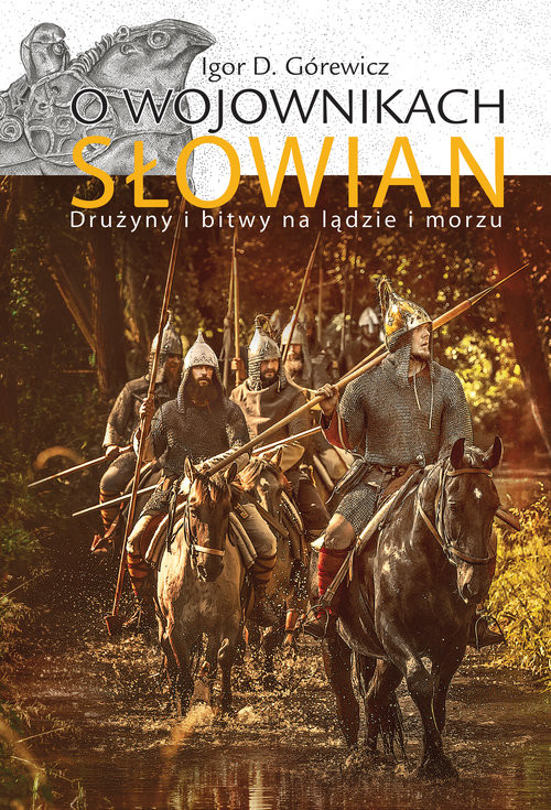 okładka O wojownikach Słowian Drużyny i bitwy na lądzie i morzu książka | Igor D. Górewicz