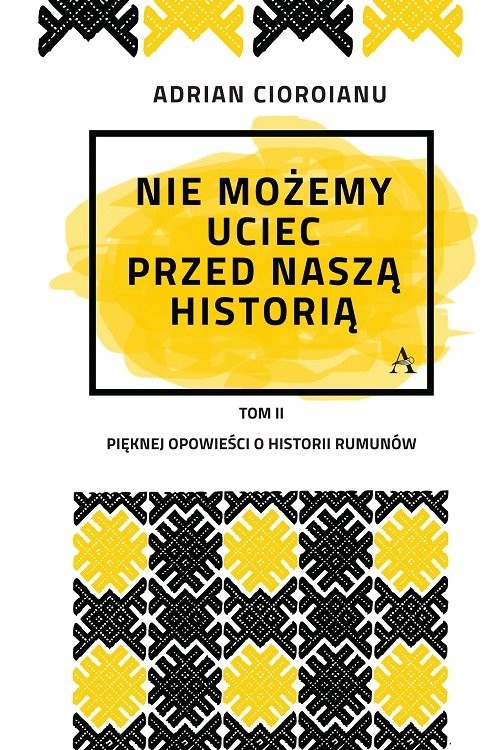 okładka Nie możemy uciec przed naszą historią książka | Adrian Cioroianu