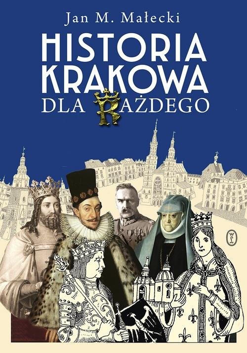 okładka Historia Krakowa dla każdego książka | Jan M. Małecki