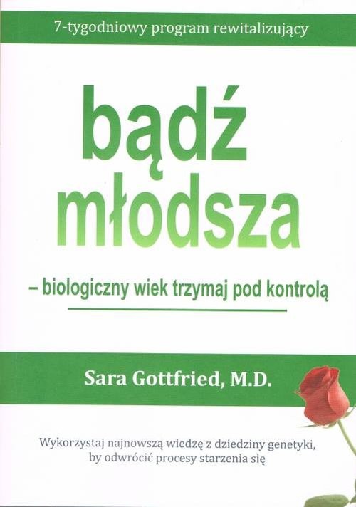 okładka Bądź młodsza biologiczny wiek trzymaj pod kontrolą książka | Gottfried Sara