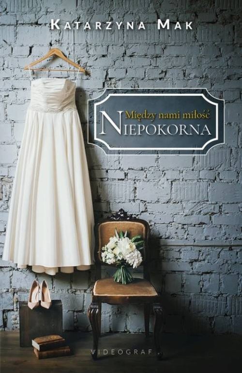 okładka Między nami miłość Tom 1 Niepokorna książka | Katarzyna Mak