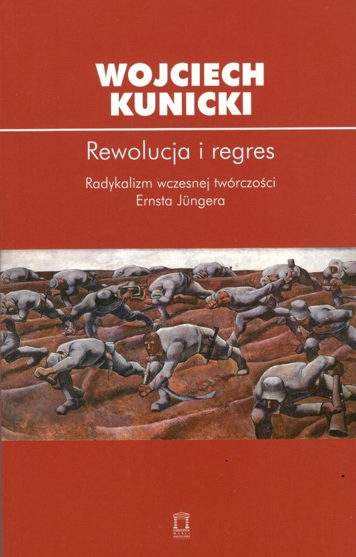 okładka Rewolucja i regres Radykalizm wczesnej twórczości Ernsta Jungera książka | Kunicki Wojciech