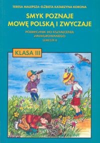 okładka Smyk poznaje mowę polską i zwyczaje 3 Podręcznik Semestr 2 książka | Teresa Malepsza, Elżbieta Katarzyna Korona