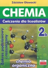 okładka Chemia 2b Ćwiczenia dla licealistów Zakres podstawowy i rozszerzony książka | Zdzisław Głowacki