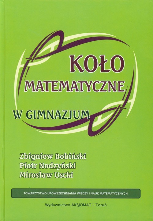 okładka Koło matematyczne w gimnazjum książka | Zbigniew Bobiński, Piotr Nodzyński, Mirosław Uscki