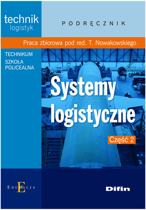 okładka Systemy logistyczne Część 2 Podręcznik technik logistyk, technikum, szkoła policealna książka | Praca Zbiorowa