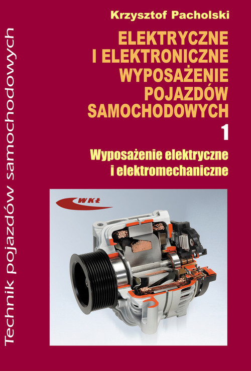 okładka Elektryczne i elektroniczne wyposażenie pojazdów samochodowych część 1 Wyposażenie elektryczne i elektromechaniczne książka | Pacholski Krzysztof