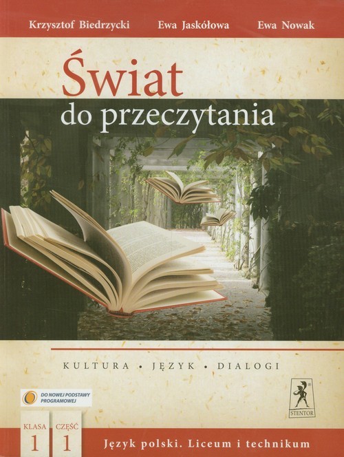 okładka Świat do przeczytania 1 Podręcznik część 1 Kultura, Język, dialogi Liceum i technikum książka | Krzysztof Biedrzycki, Ewa Jaskółowa, Ewa Nowak