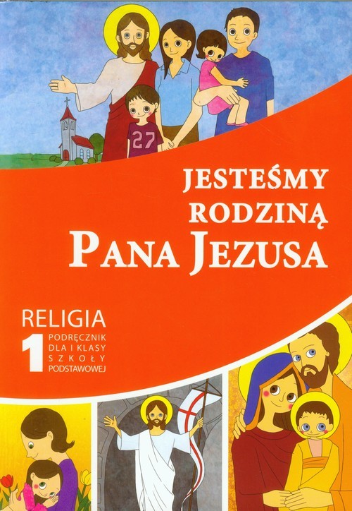 okładka Jesteśmy rodziną Pana Jezusa 1 Religia Podręcznik szkoła podstawowa książka | Praca Zbiorowa