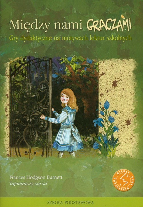 okładka Między nami graczami Tajemniczy ogród Gry dydaktyczne na motywach lektur szkolnych książka