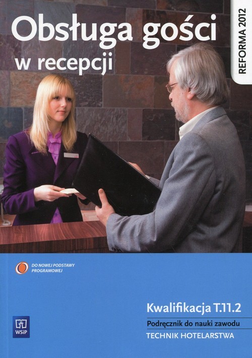 okładka Obsługa gości w recepcji Podręcznik do nauki zawodu Technik hotelarstwa. Kwalifikacja T.11.2. Technikum książka | Drogoń Witold