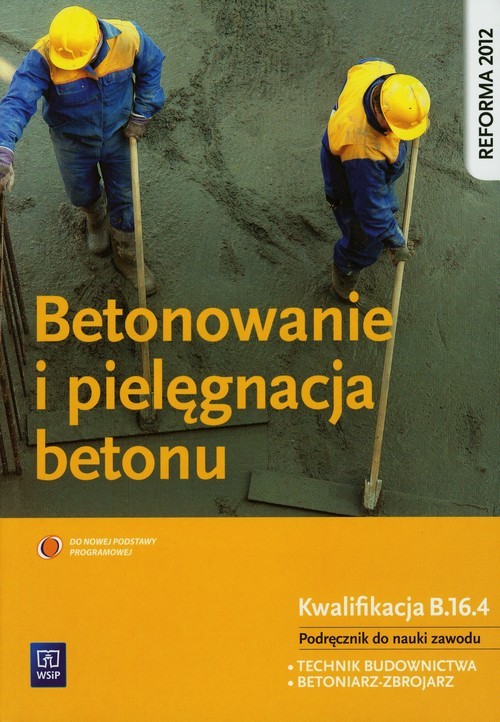 okładka Betonowanie i pielęgnacja betonu Podręcznik Technikum książka | Mirosław Kozłowski