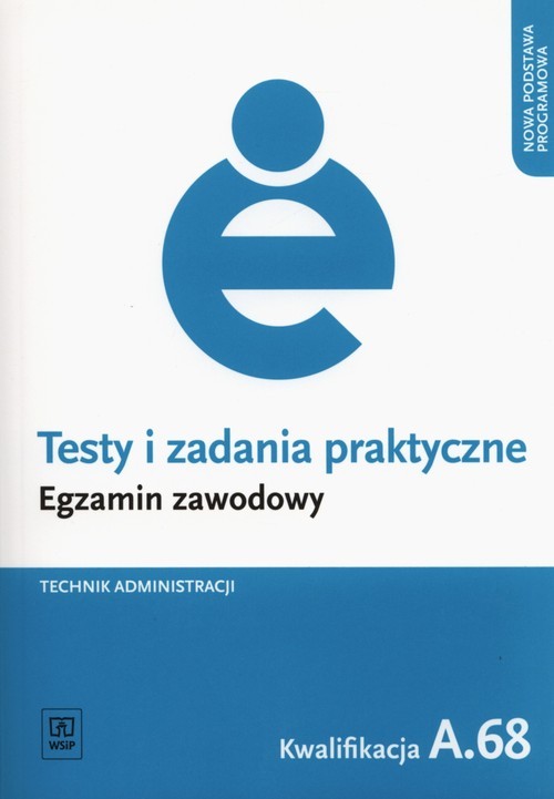 okładka Testy i zadania praktyczne Technik administracji Egzamin zawodowy Kwalifikacja A.68 książka | Boratyński Jacek