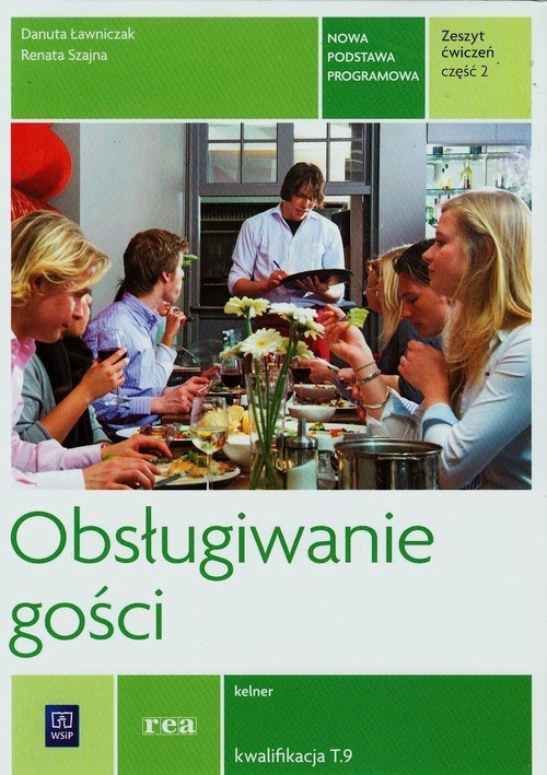 okładka Obsługiwanie gości Zeszyt ćwiczeń Część 2 kelner kwalifikacja T.9 książka | Renata Szajna, Danuta Ławniczak