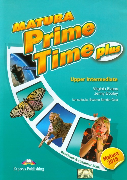 okładka Matura Prime Time Plus Upper Intermediate Workbook and Grammar Book Szkoła ponadgimnazjalna książka | Virginia Evans, Jenny Dooley