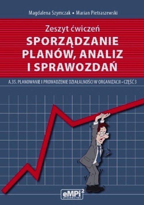 okładka Sporządzanie planów analiz i sprawozdań Zeszyt ćwiczeń A.35 Planowanie i prowadzenie działalności w organizacji Część 3 Technikum książka | Magdalena Szymczak, Marian Pietraszewski