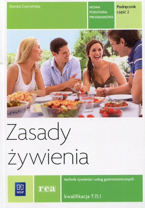 okładka Zasady żywienia Podręcznik Część 2 Technik żywienia i usług gastronomicznych kwalifikacja T.15.1 książka | Dorota Czerwińska