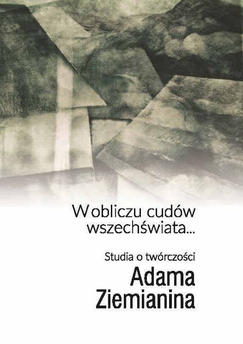 okładka W obliczu cudów wszechświata... Studia o twórczości Adama Ziemianina książka