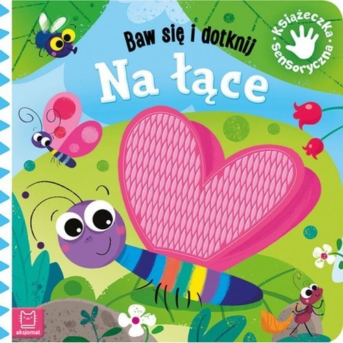 okładka Baw się i dotknij Na łące Książeczka sensoryczna książka | Wasilewicz Grażyna