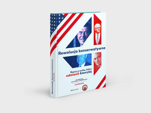 okładka Rewolucja konserwatywna Rzecz o ruchu, który odmienił Amerykę książka | Lee Edwards