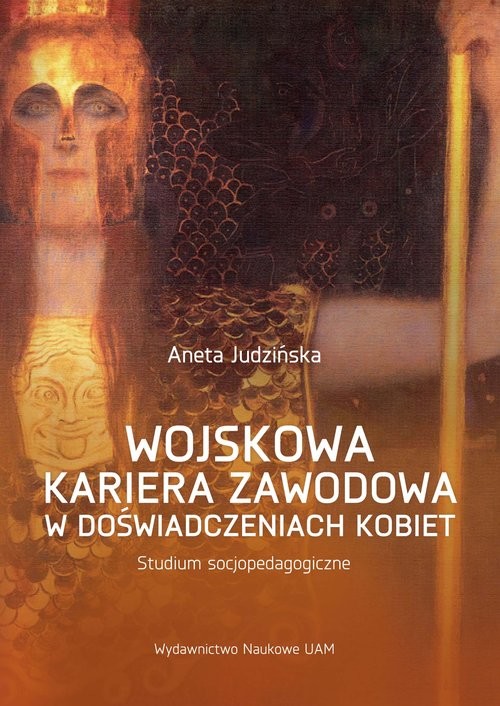 okładka Wojskowa kariera zawodowa w doświadczeniach kobiet. Studium socjopedagogiczne książka | Aneta Judzińska