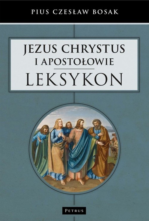 okładka Jezus Chrystus i Apostołowie Leksykon książka | Pius Czesław Bosak